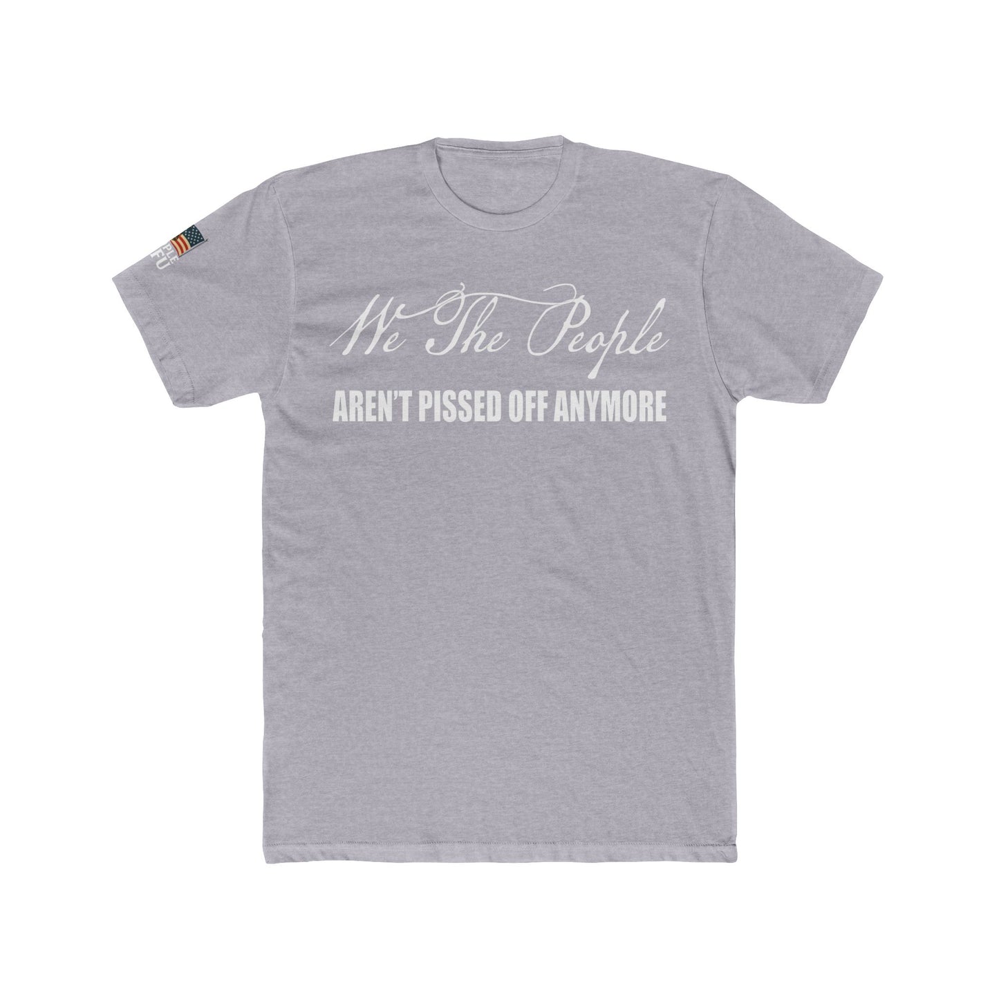 We The People Aren't Pissed Off Anymore-Classic Unisex Short Sleeve Tee,