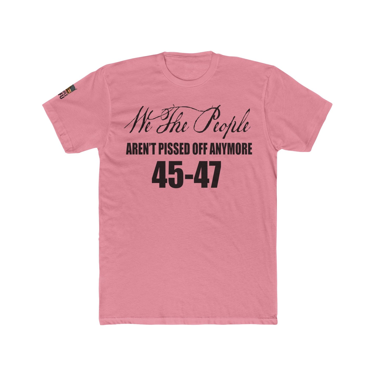 We The People Aren’t Pissed Off Anymore – 45–47 Tee