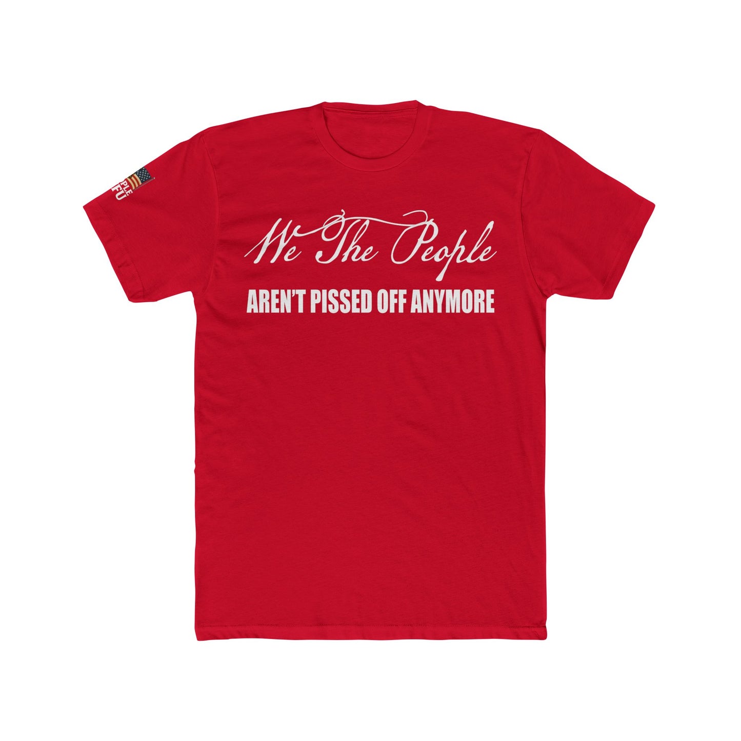 We The People Aren't Pissed Off Anymore-Classic Unisex Short Sleeve Tee,