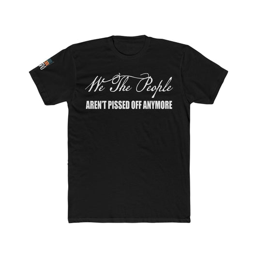 We The People Aren't Pissed Off Anymore-Classic Unisex Short Sleeve Tee,
